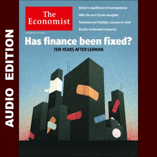 The Economist AP/EU/UK/US :: Audio Edition :: Issue 2018-09-08 The Economist AP/EU/UK/US :: Audio Edition :: Issue 2018-09-08