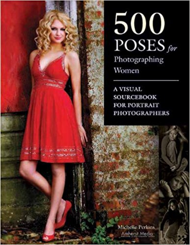 Image 500 Poses for Photographing Women A Visual Sourcebook for Portrait Photographers