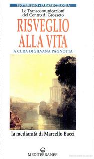 Silvana Pagnotta - Risveglio alla vita. Le transcomunicazioni del Centro di Grosseto (1992)