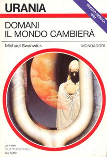 Michael Swanwick - Domani il mondo cambierà (1994)