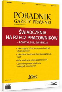 Świadczenia na rzecz pracowników: podatki, ZUS, ewidencja - Poradnik Gazety Prawnej Świadczenia na rzecz pracowników: podatki, ZUS, ewidencja - Poradnik Gazety Prawnej