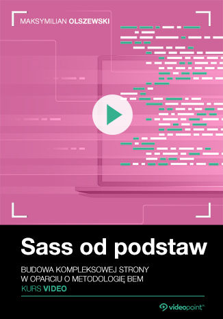 Sass od podstaw. Kurs video. Budowa kompleksowej strony w oparciu o metodologię BEM Sass od podstaw. Kurs video. Budowa kompleksowej strony w oparciu o metodologię BEM