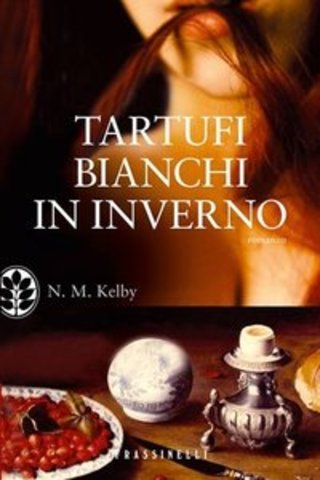 N. M. Kelby - Tartufi bianchi in inverno (2012)