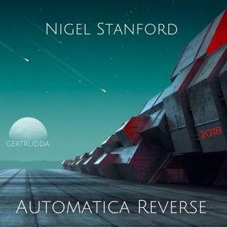 Nigel Stanford - Automatica Reverse (2018) .mp3 - 320 kbps