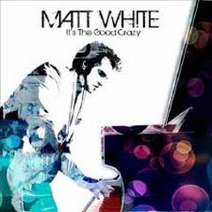 Matt White - It’s The Good Crazy (2010).mp3 - 128 Kbps